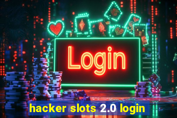 hacker slots 2.0 login